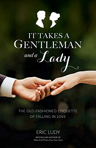 Imagen de archivo de It Takes a Gentleman and a Lady: The Old-Fashioned Etiquette of Falling in Love a la venta por Goodwill of Colorado