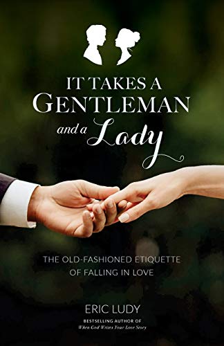 Stock image for It Takes a Gentleman and a Lady: The Old-Fashioned Etiquette of Falling in Love for sale by Goodwill of Colorado