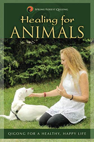 Stock image for HEALING FOR ANIMALS: Qigong for a Healthy, Happy Life for sale by Goodbooks Company