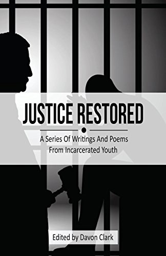 Beispielbild fr Justice Restored: A Series of Writings and Poems from Incarcerated Youth zum Verkauf von Project HOME Books