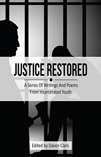 Imagen de archivo de Justice Restored: A Series of Writings and Poems from Incarcerated Youth a la venta por Project HOME Books
