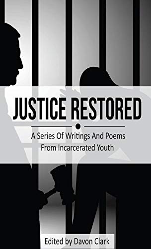 Beispielbild fr Justice Restored: A Series of Writings and Poems from Incarcerated Youth zum Verkauf von ThriftBooks-Atlanta