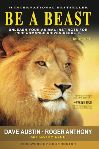 Imagen de archivo de Be a Beast : Unleash Your Animal Instincts for Performance Driven Results a la venta por Better World Books