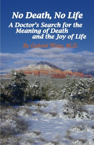 Stock image for No Death, No Life: A Doctor's Search for the Meaning of Death and the Joy of Life for sale by Wonder Book