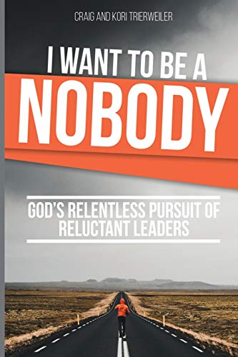 Beispielbild fr I Want To Be A Nobody: God's Relentless Pursuit of Reluctant Leaders zum Verkauf von SecondSale