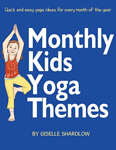 Beispielbild fr Monthly Kids Yoga Themes: Quick and easy yoga ideas for every month of the year zum Verkauf von Half Price Books Inc.