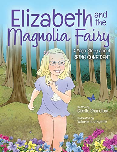 Beispielbild fr Elizabeth and the Magnolia Fairy: A Yoga Story about Being Confident zum Verkauf von Redux Books