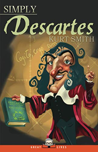 Beispielbild fr Simply Descartes (Great Lives) zum Verkauf von Reliant Bookstore