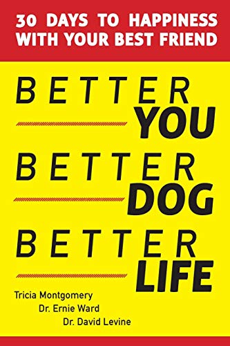 Imagen de archivo de Better You, Better Dog, Better Life: 30 Days to Happiness with Your Best Friend a la venta por Lucky's Textbooks
