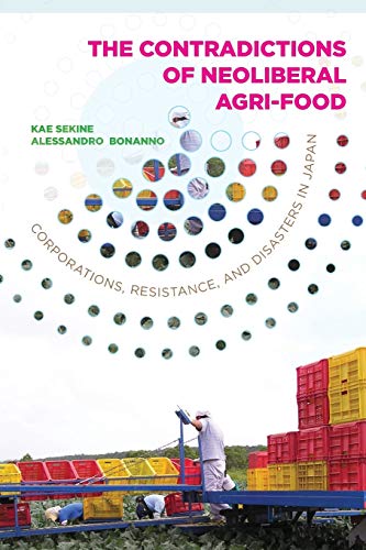 Beispielbild fr The Contradictions of Neoliberal Agri-Food: Corporations, Resistance, and Disasters in Japan (Rural Studies) zum Verkauf von Prompt Shipping/ Quality Books