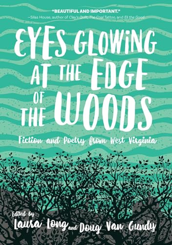Beispielbild fr Eyes Glowing at the Edge of the Woods: Fiction and Poetry from West Virginia zum Verkauf von Blackwell's