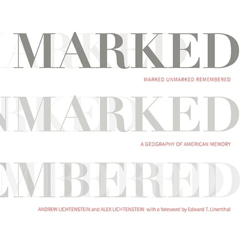 Beispielbild fr Marked, Unmarked, Remembered: a Geography of American Memory : Marked, Unmarked zum Verkauf von Better World Books