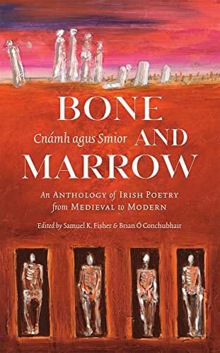 Stock image for Bone and Marrow/Cnmh agus Smior: An Anthology of Irish Poetry from Medieval to Modern for sale by vladimir belskiy