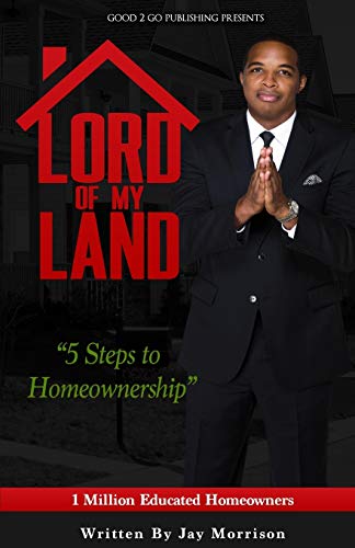 Beispielbild fr Lord of My Land: 5 Steps to Homeownership zum Verkauf von BooksRun