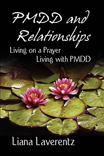 Imagen de archivo de PMDD and Relationships: Living on a Prayer, Living with PMDD a la venta por Jenson Books Inc