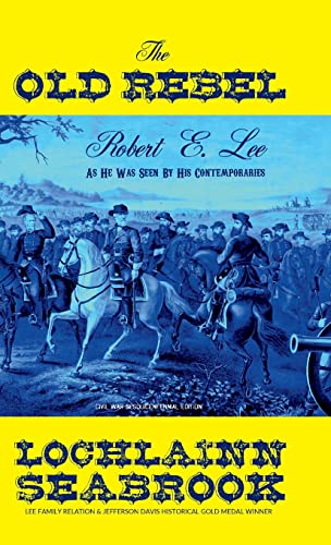 9781943737079: The Old Rebel: Robert E. Lee As He Was Seen By His Contemporaries