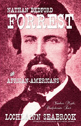 9781943737253: Nathan Bedford Forrest and African-Americans: Yankee Myth, Confederate Fact
