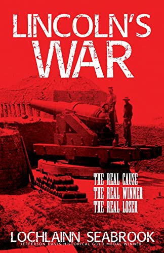 Beispielbild fr Lincoln's War: The Real Cause, the Real Winner, the Real Loser zum Verkauf von Wonder Book