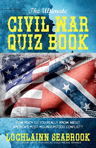 Imagen de archivo de The Ultimate Civil War Quiz Book: How Much Do You Really Know About America's Most Misunderstood Conflict? a la venta por Books From California