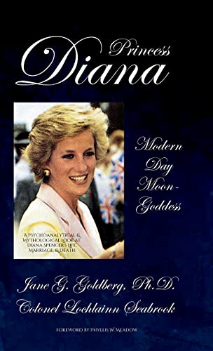 Beispielbild fr Princess Diana, Modern Day Moon-Goddess: A Psychoanalytical and Mythological Look at Diana Spencer's Life, Marriage, and Death zum Verkauf von GF Books, Inc.