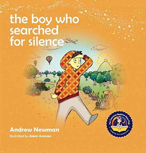 9781943750009: The Boy Who Searched For Silence: Helping Young Children Find Silence Within Themselves (Conscious Stories)