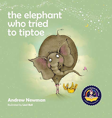 9781943750023: The Elephant Who Tried To Tiptoe: Reminding Children To Love The Body They Have (Conscious Stories)