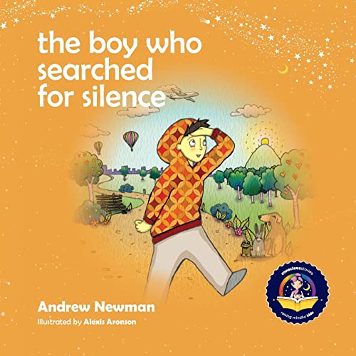 Stock image for The Boy Who Searched For Silence: Helping Young Children Find Silence Within Themselves for sale by BooksRun