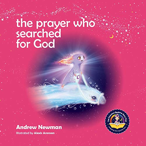 Imagen de archivo de The Prayer Who Searched For God: Using Prayer And Breath To Find God Within (Conscious Bedtime Story Club) a la venta por Seattle Goodwill