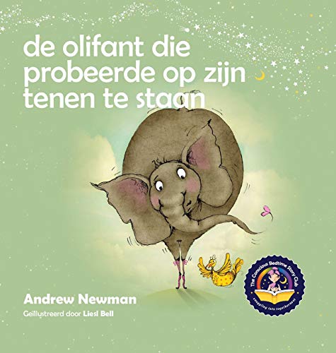 Imagen de archivo de De olifant die probeerde op zijn tenen te staan: Helpt kinderen niet te vergeten helemaal zichzelf te kunnen zijn en van hun lichaam te houden (Conscious Stories) (Dutch Edition) a la venta por PlumCircle