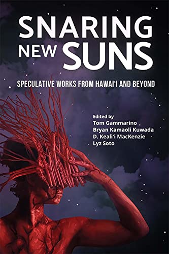 Beispielbild fr Snaring New Suns, Speculative Works from Hawaii and Beyond zum Verkauf von suffolkbooks