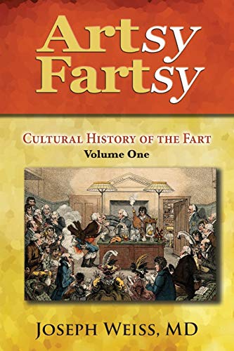 Stock image for Artsy Fartsy: Cultural History of the Fart, Volume One for sale by ThriftBooks-Atlanta