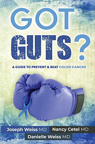 9781943760985: Got Guts! A Guide to Prevent and Beat Colon Cancer