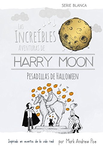 Imagen de archivo de Las Increibles Aventuras de Harry Moon Pesadillas de Halloween (Las increibles aventuras de Harry Moon, Serie blanca: Amazing Adventures of Harry Moon) a la venta por SecondSale