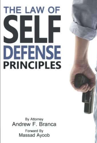 

The Law of Self Defense Principles by Attorney F. Branca