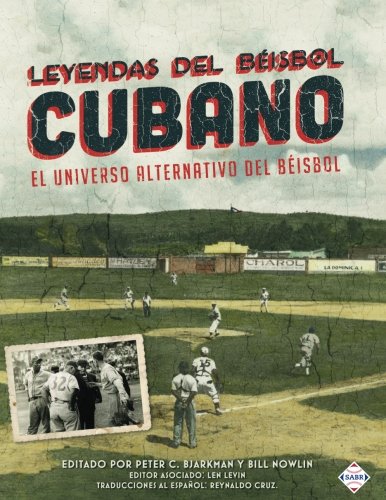 Imagen de archivo de Leyendas del Beisbol Cubano: El Universo Alternativo del Beisbol (Spanish Edition) a la venta por SecondSale