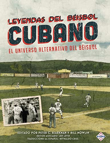 9781943816262: Leyendas del Beisbol Cubano: El Universo Alternativo del Beisbol (Spanish Edition)