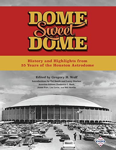 Imagen de archivo de Dome Sweet Dome: History and Highlights from 35 Years of the Houston Astrodome (SABR Cities and Stadiums) a la venta por Mike's Baseball Books