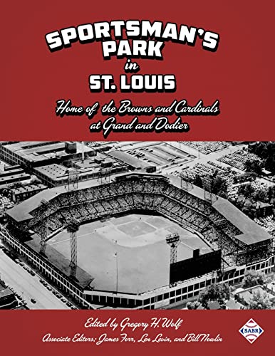 Stock image for Sportsmans Park in St. Louis: Home of The Browns and Cardinals at Grand and Dodier (SABR Cities and Stadiums) for sale by Big River Books