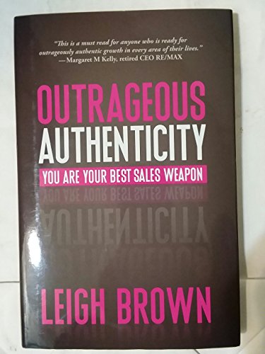 Beispielbild fr Outrageous Authenticity, You Are Your Best Sales Weapon zum Verkauf von BookHolders