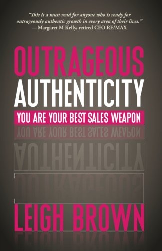 9781943817023: Outrageous Authenticity: You Are Your Best Sales Weapon