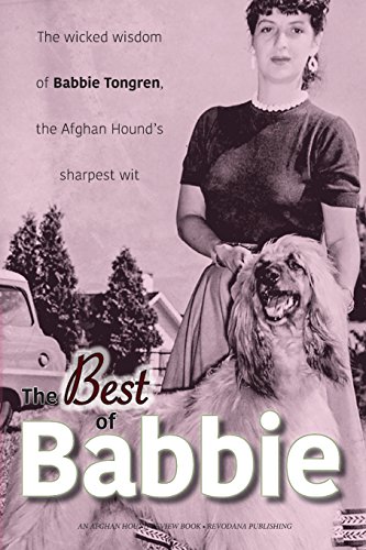 9781943824021: The Best of Babbie: The Wicked Wisdom of Babbie Tongren, the Afghan Hound's Greatest Wit