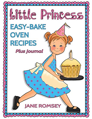 Stock image for Little Princess Easy Bake Oven Recipes Plus Journal: 64 Easy Bake Oven Recipes with Journal Pages for sale by ThriftBooks-Dallas