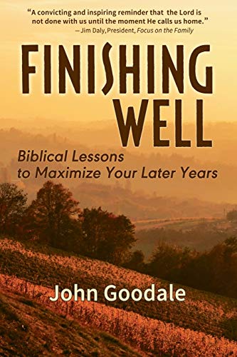 Stock image for Finishing Well: Biblical Lessons to Maximize Your Later Years for sale by Dream Books Co.