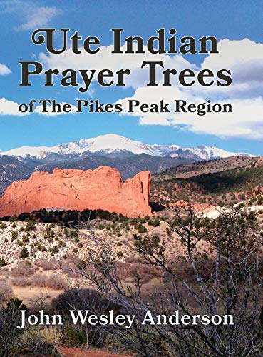 

Ute Prayer Trees of the Pikes Peak Region [signed] [first edition]