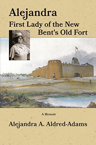 Stock image for Alejandra First Lady of the New Bent's Old Fort for sale by Lucky's Textbooks