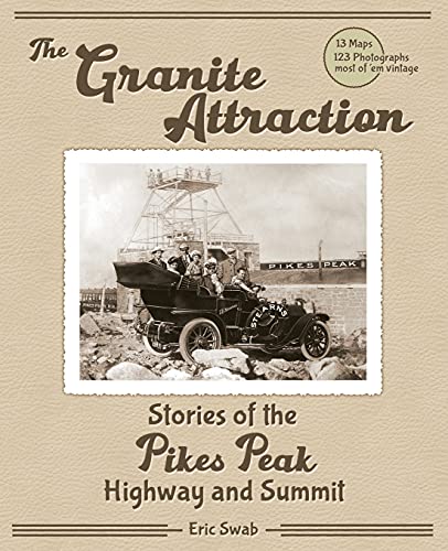 Stock image for The Granite Attraction Stories of the Pikes Peak Highway and Summit for sale by ThriftBooks-Dallas