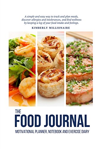 9781943833160: The Food Journal Motivational Planner, Notebook and Exercise Diary: A simple and easy way to track and plan meals, discover allergies and ... a log of your food intake and feelings.