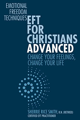 Beispielbild fr EFT For Christians Advanced: Change Your Feelings, Change Your Life zum Verkauf von HPB-Diamond