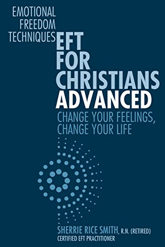 Stock image for EFT For Christians Advanced: Change Your Feelings, Change Your Life for sale by HPB-Diamond