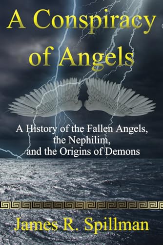 Stock image for A Conspiracy of Angels: A History of the Fallen Angels, the Nephilim, and the Origin of Demons for sale by Book Deals